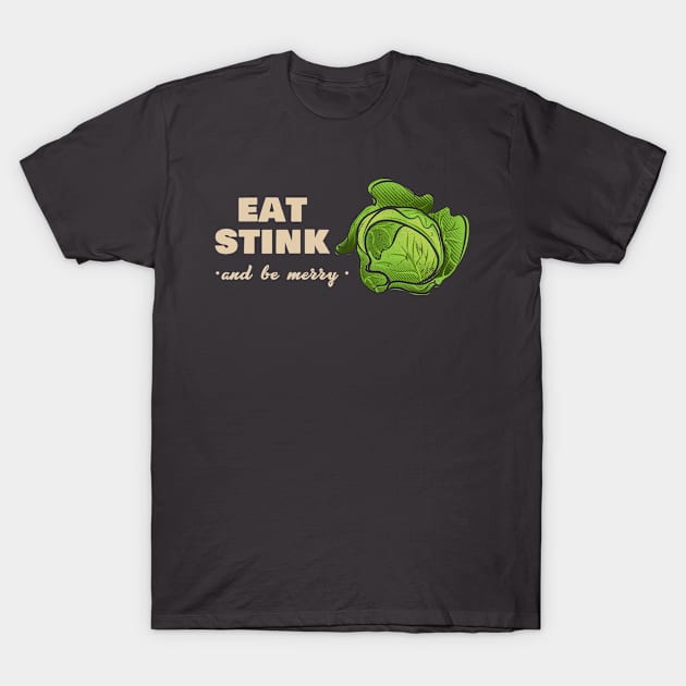 Eat, Stink, And Be Merry Christmas Brussels Sprouts T-Shirt by Nonconformist